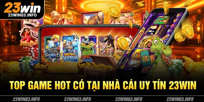 Tổng hợp các sảnh game hot có tại nhà cái uy tín 23WIN